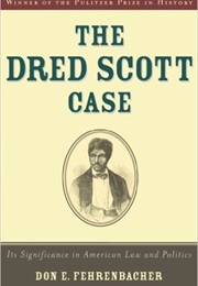 The Dred Scott Case (Don E. Fehrenbacher)