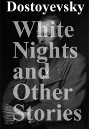 White Nights and Other Stories (Fyodor Dostoevsky)