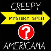 Creepy Mystery Spot Americana