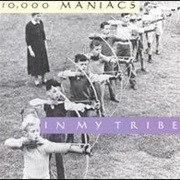 10,000 Maniacs - In My Tribe