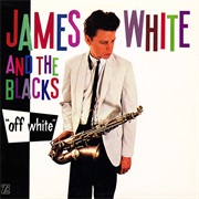 James White and the Blacks off White (1979)
