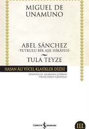 Abel Sanchez - Tutkulu Bir Aşk Hikayesi (M. De Unamuno)