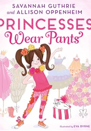 Princesses Wear Pants (Savannah Guthrie)