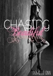Chasing Beautiful (Pamela Ann)
