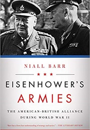 Eisenhower's Armies: The American-British Alliance During World War II (Niall Barr)