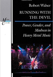 Running With the Devil: Power, Gender, and Madness in Heavy Metal Music (Robert Walser)