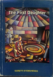 The First Daughter (Goretti Kyomuhendo)