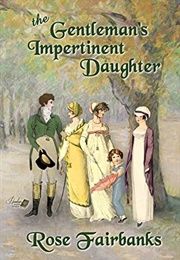 The Gentleman&#39;s Impertinent Daughter: A Pride and Prejudice Variation (Rose Fairbanks)