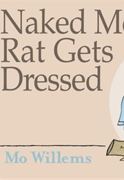 Naked Mole Rat Gets Dressed (Mo Willems)