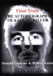 Final Truth: The Autobiography of a Serial Killer (Donald H.Gaskins)
