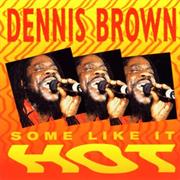 Dennis Brown - Some Like It Hot