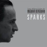 Sparks - The Seduction of Ingmar Bergman