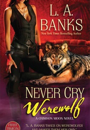 Never Cry Werewolf (L.A. Banks)