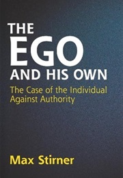 The Ego and Its Own (Max Stirner)