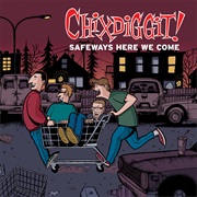 Safeways Here We Come - Chixdiggit
