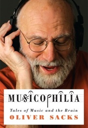Musicophilia: Tales of Music and the Brain (Oliver Sacks)