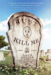 Just Kill Me (Adam Selzer)