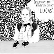 Skeletons and the Kings of All Cities - Lucas