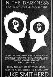 In the Darkness, That's Where I'll Know You (Luke Smitherd)