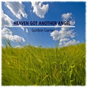 Heaven Got Another Angel-Gordon Garner