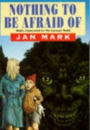 Nothing to Be Afraid of (Jan Mark)