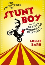 The Adventures of Stunt Boy and His Amazing Wonder Dog Blindfold (Lollie Barr)