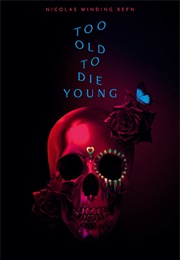 Too Old to Die Young (2019)