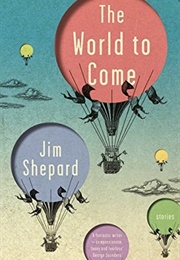 The World to Come (Jim Shepard)