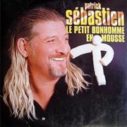 Patrick Sebastien - Le Petit Bonhomme En Mousse