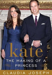 Kate: The Making of a Princess (Claudia Joseph)