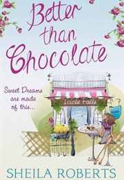 Better Than Chocolate (Sheila Roberts)
