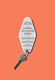 A Manual for Cleaning Women (Lucia Berlin)