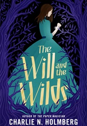 The Will and the Wilds (Charlie N. Holmberg)