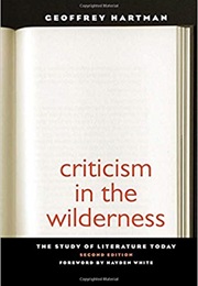 Criticism in the Wilderness: The Study of Literature Today (Geoffrey Hartman)