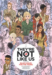 They&#39;re Not Like Us, Vol. 1: Black Holes for the Young (Eric Stephenson)