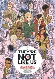They're Not Like Us, Vol. 1: Black Holes for the Young (Eric Stephenson)