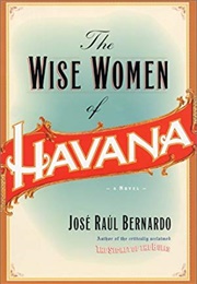 The Wise Women of Havana (Jose Raul Bernardo)