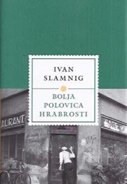 Bolja Polovica Hrabrosti (Ivan Slamnig)