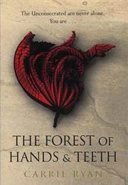 The Forest of Hands and Teeth Book #1 by Carrie Ryan