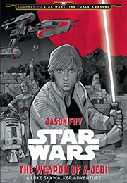 The Weapon of a Jedi: A Luke Skywalker Adventure (Jason Fry)