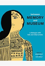 Between Memory and Museum (Arun Wolf)