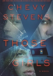 Those Girls: A Novel (Chevy Stevens)