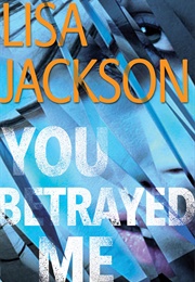 You Betrayed Me (Lisa Jackson)