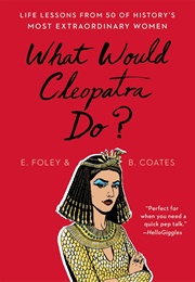 What Would Cleopatra Do? (E. Foley &amp; B. Coates)