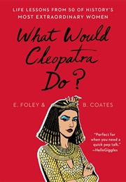 What Would Cleopatra Do? (E. Foley & B. Coates)