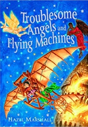 Troublesome Angels and Flying Machines (Hazel Marshall)