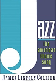 Jazz: The American Theme Song (James Lincoln Collier)