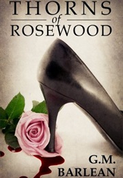 Thorns of Rosewood (G.M. Barlean)