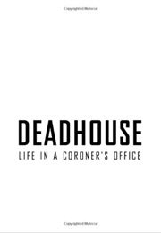 Deadhouse: Life in a Coroner's Office (John Temple)