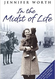 In the Midst of Life (Jennifer Worth)